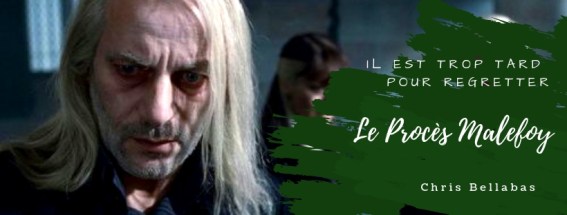 Le Procès Malefoy fanfiction Chris Bellabas