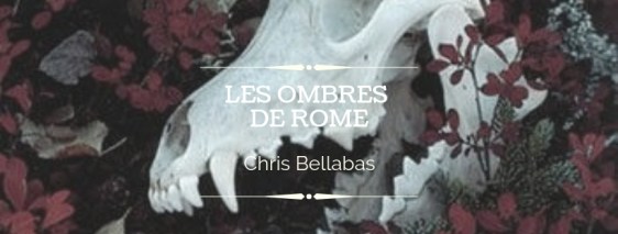 Les Ombres de Rome Chris Bellabas