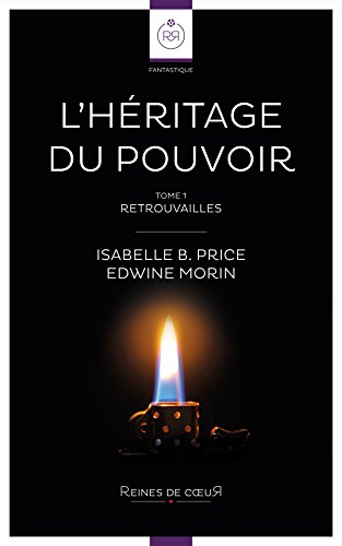 Chronique : L&rsquo;Héritage du pouvoir, tome 1 : retrouvailles [roman lesbien fantastique] – Edwine Morin et Isabelle B. Price – éditions Reines de Cœur