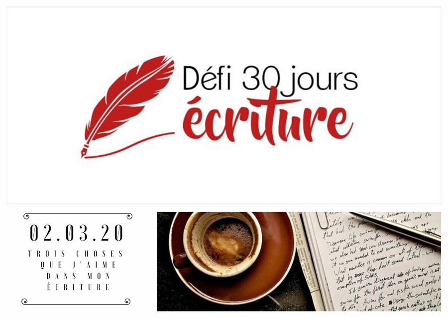 Défi 30 jours d&rsquo;écriture, jour 2 : lister trois choses que l&rsquo;on aime dans son écriture